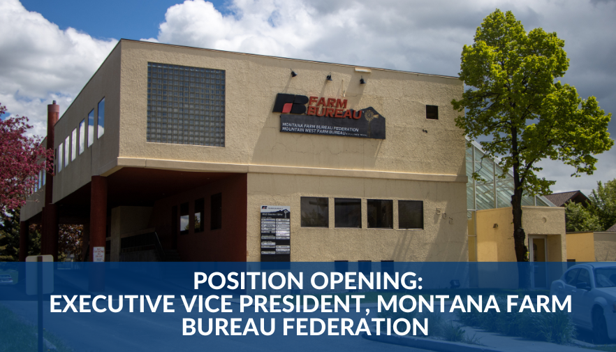 Position Opening  Executive Vice President, Montana Farm Bureau Federation 
