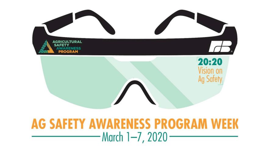 ‘20:20 Vision on Ag Safety’ is Theme of Agricultural Safety Awareness Program Week, March 1-7