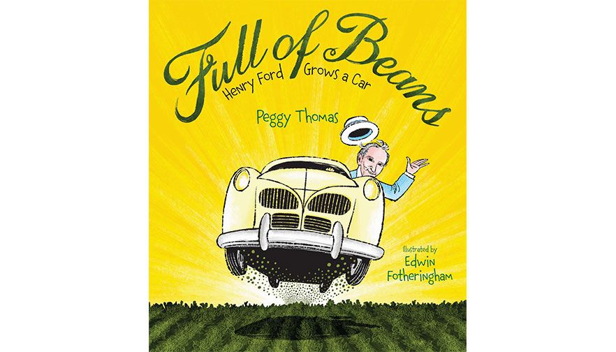 Book Review - Full of Beans - Henry Ford Grows a Car By Peggy Miller